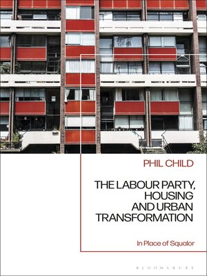 cover image of The Labour Party, Housing and Urban Transformation